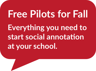 Free Pilots for Fall A red speech bubble saying: "Free Pilots for Fall: Everything you need to start social annotation at your school.